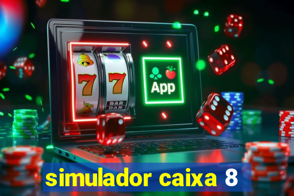 simulador caixa 8